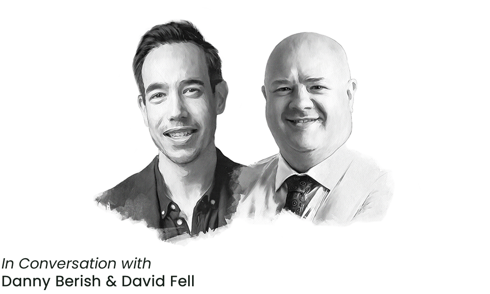 In conversation: Danny Berish & David Fell